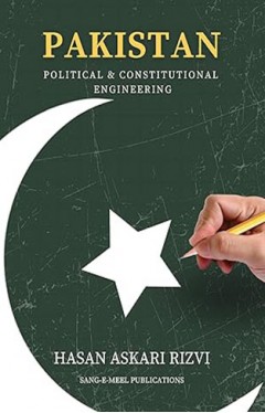 Pakistan: Political &amp; Constitutional Engineering